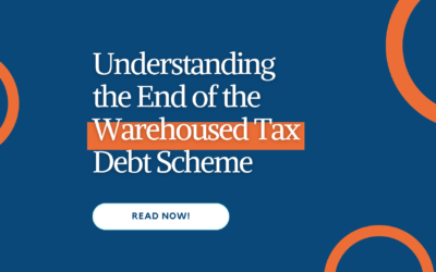 Understanding the End of the Warehoused Tax Debt Scheme: What You Need to Know